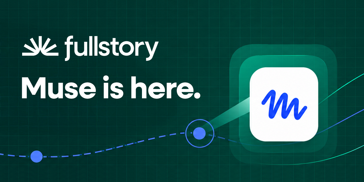 Fullstory: Muse is here
